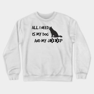 Funny All I need is dog and jeep with Paws Crewneck Sweatshirt